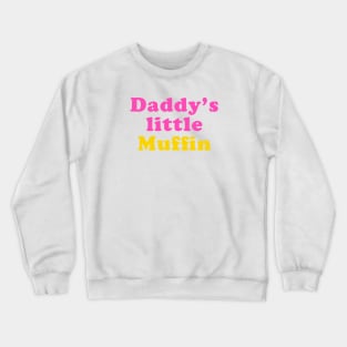 Daddy's little muffin Crewneck Sweatshirt